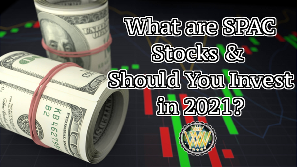 What are SPAC Stock & Should You Invest in 2021?
