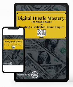 Digital Hustle Mastery: A Newbie Guide to Creating a Profitable Online Empire